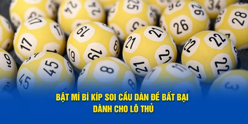 Bật Mí Bí Kíp Soi Cầu Dàn Đề Bất Bại Dành Cho Lô Thủ