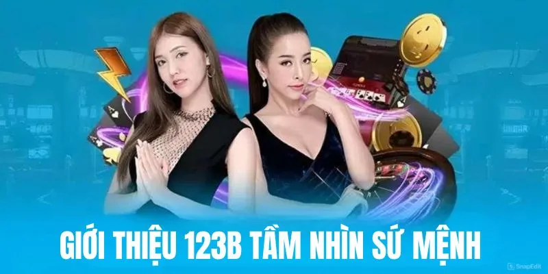Tầm nhìn, sứ mệnh cùng giá trị cốt lõi 123B nhà cái mang lại 